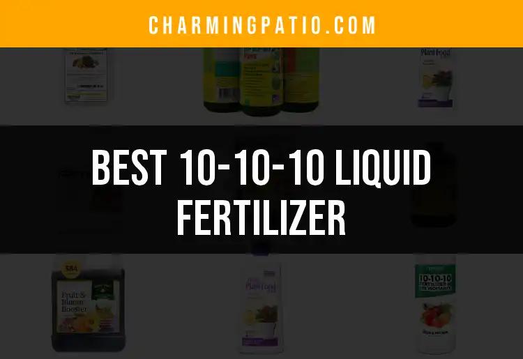 12 Best 10-10-10 Liquid Fertilizers for Thriving Gardens