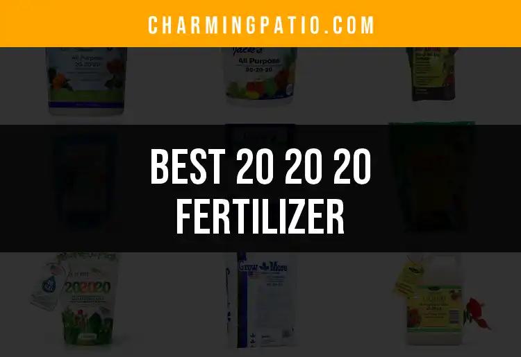 11 Top Picks for the Best 20 20 20 Fertilizer