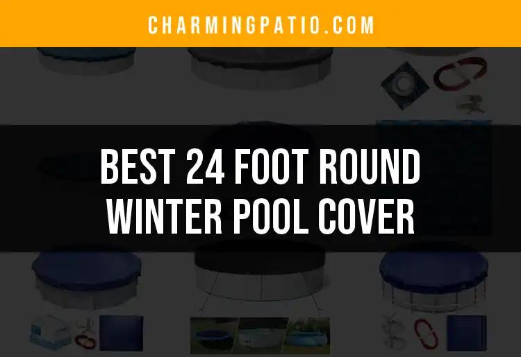 12 Top Picks for the Best 24 Foot Round Winter Pool Cover