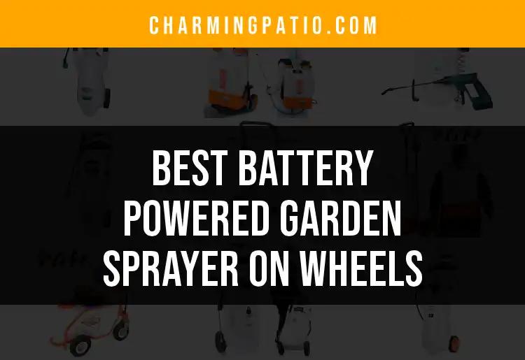 13 Best Battery Powered Garden Sprayers on Wheels to Simplify Your Work