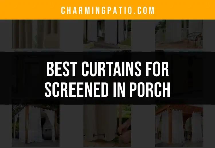 11 Best Curtains For Screened In Porch To Enhance Your Space