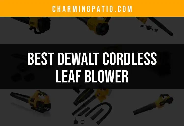12 Best Dewalt Cordless Leaf Blowers for Your Yard