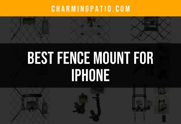 10 Best Fence Mounts for iPhone: Quick Picks for Your Garden