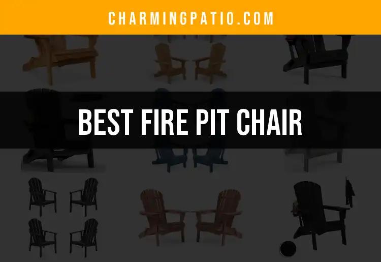 11 Best Fire Pit Chairs for Ultimate Comfort and Style