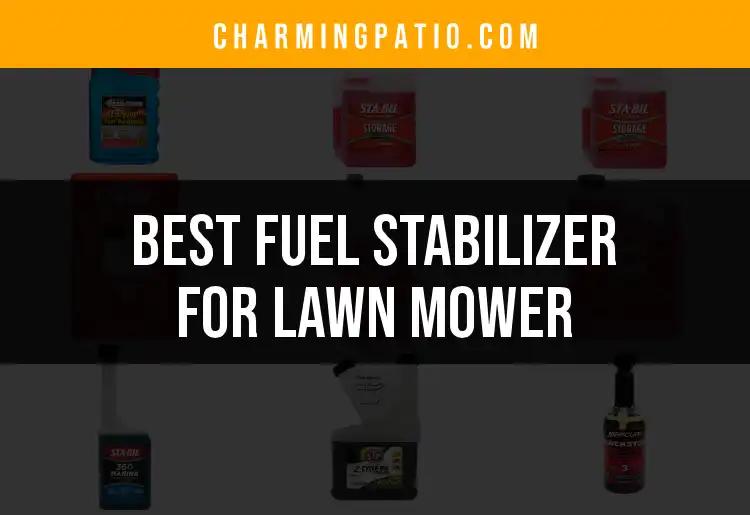 14 Best Fuel Stabilizers for Lawn Mowers You Can Trust