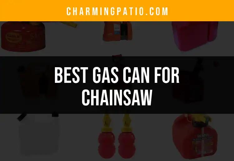 12 Best Gas Cans for Chainsaws: Top Picks Reviewed
