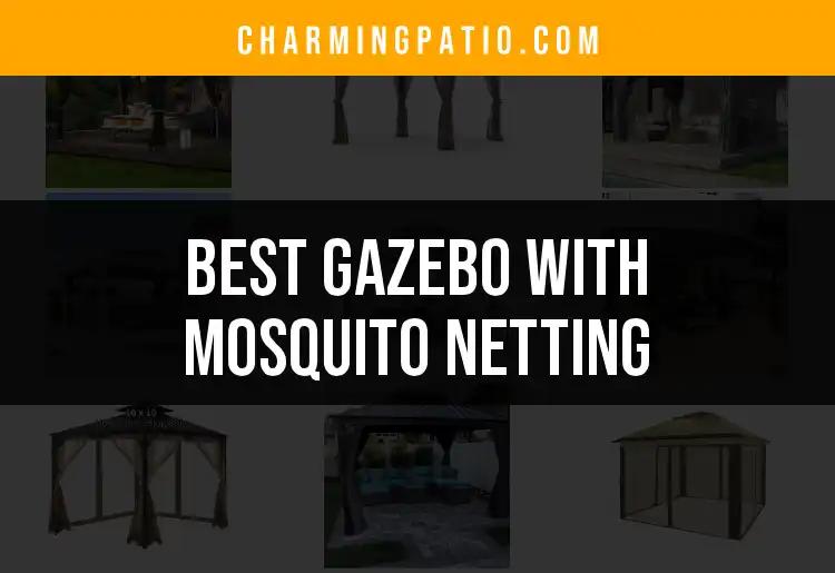 14 Best Gazebos With Mosquito Netting For Your Backyard Oasis
