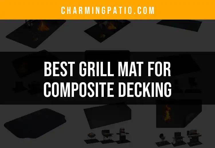 13 Best Grill Mats for Composite Decking You Need to Know
