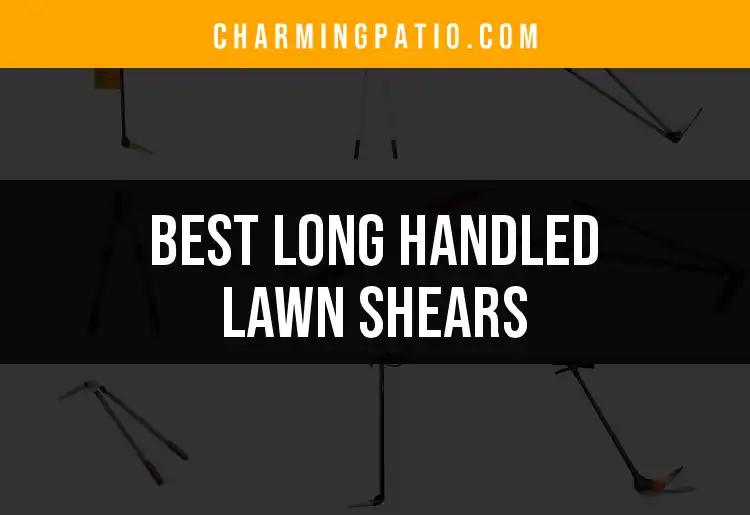 15 Best Long Handled Lawn Shears for Effortless Trimming