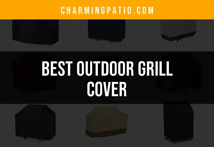 11 Best Outdoor Grill Covers for Every Grilling Enthusiast