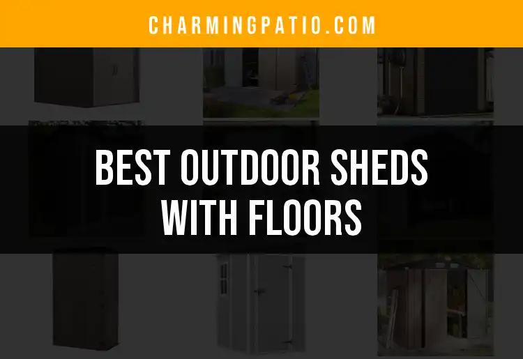 13 Best Outdoor Sheds With Floors for Your Yard Retreat