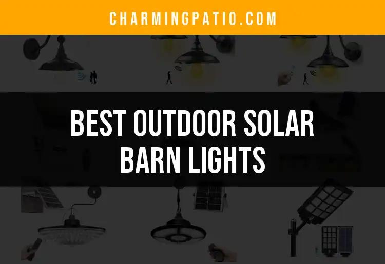 12 Best Outdoor Solar Barn Lights for a Bright Yard