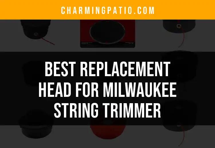 12 Best Replacement Heads for Milwaukee String Trimmer