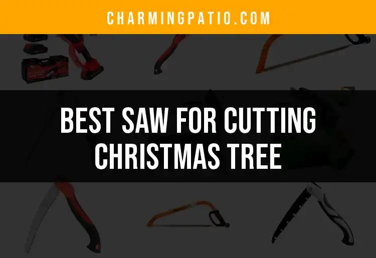 17 Best Saws For Cutting Christmas Trees This Season