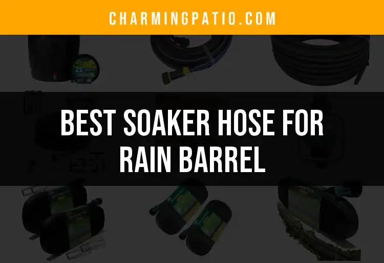 13 Best Soaker Hoses for Your Rain Barrel Needs