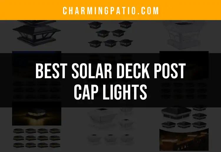 13 Best Solar Deck Post Cap Lights for Your Outdoor Space