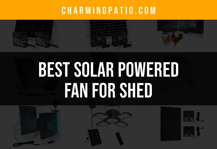 Top 10 Solar Powered Fans for Your Shed Needs
