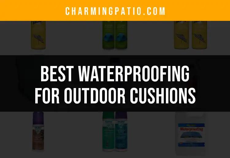 18 Best Waterproofing Solutions For Outdoor Cushions