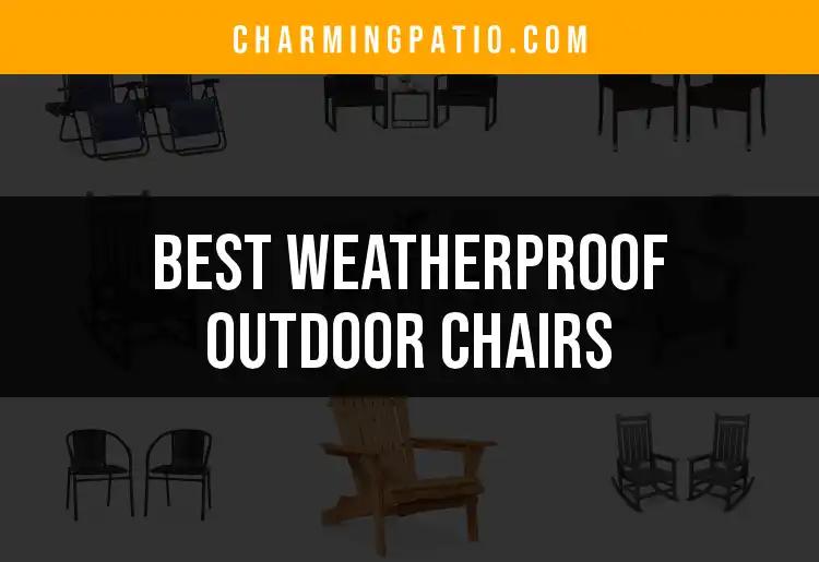 12 Best Weatherproof Outdoor Chairs for Every Patio Style