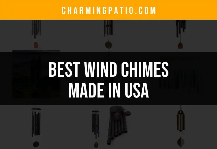 13 Stunning Wind Chimes Made in USA to Enchant Your Space