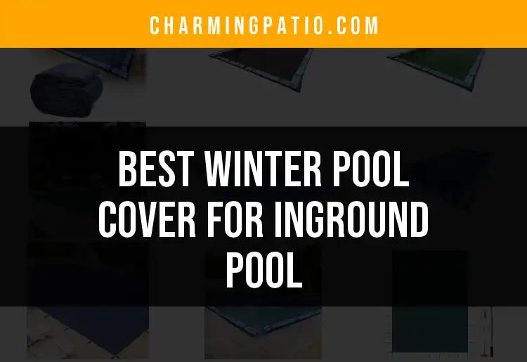 12 Best Winter Pool Covers For Your Inground Pool