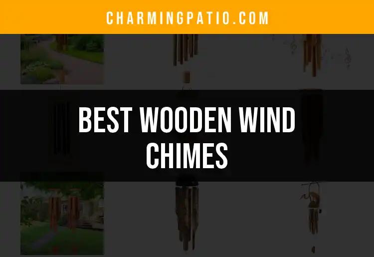 11 Best Wooden Wind Chimes for Your Outdoor Oasis