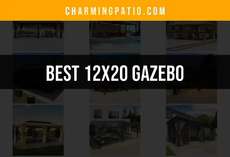 10 Best 12x20 Gazebos for Your Outdoor Oasis