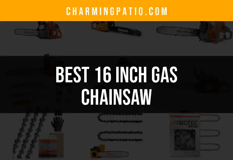 14 Outstanding 16 Inch Gas Chainsaws You Need to Consider