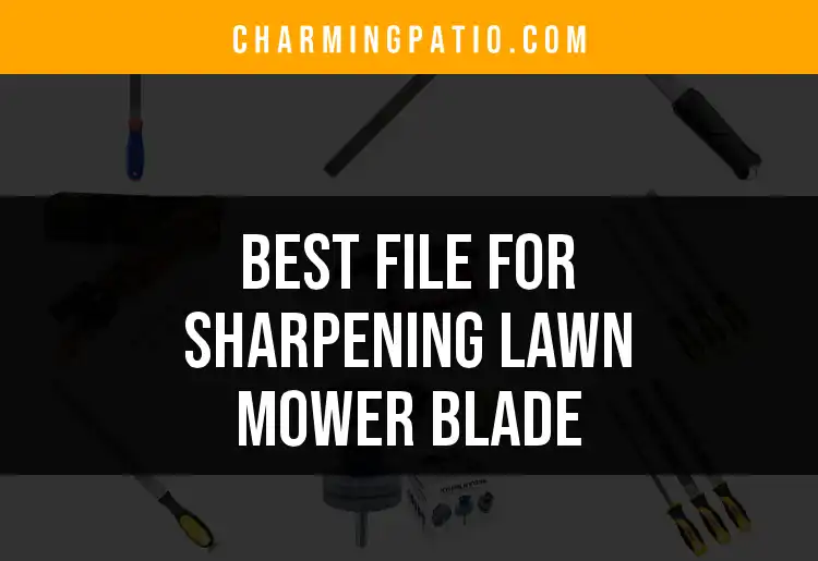13 Best Files for Sharpening Lawn Mower Blades