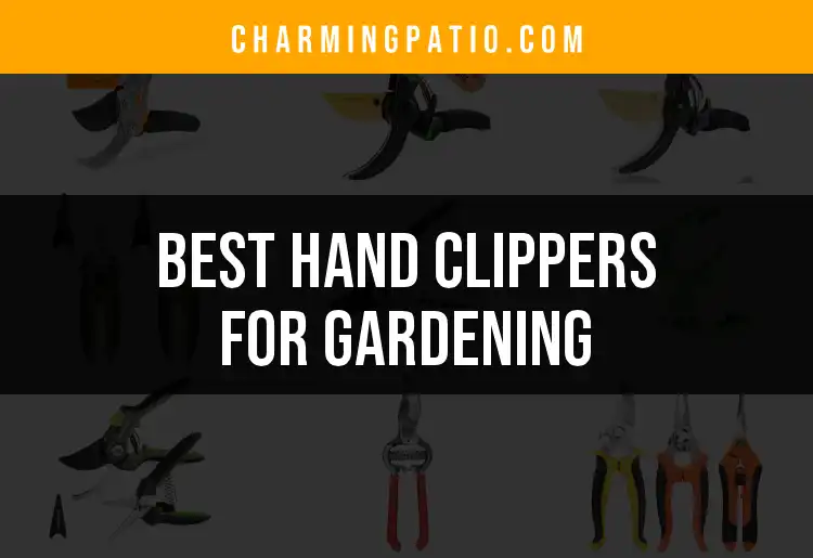 17 Best Hand Clippers for Gardening to Cultivate Your Bliss