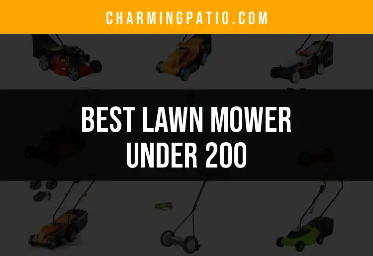 18 Lawn Mowers Under 200 That Deliver Big Value