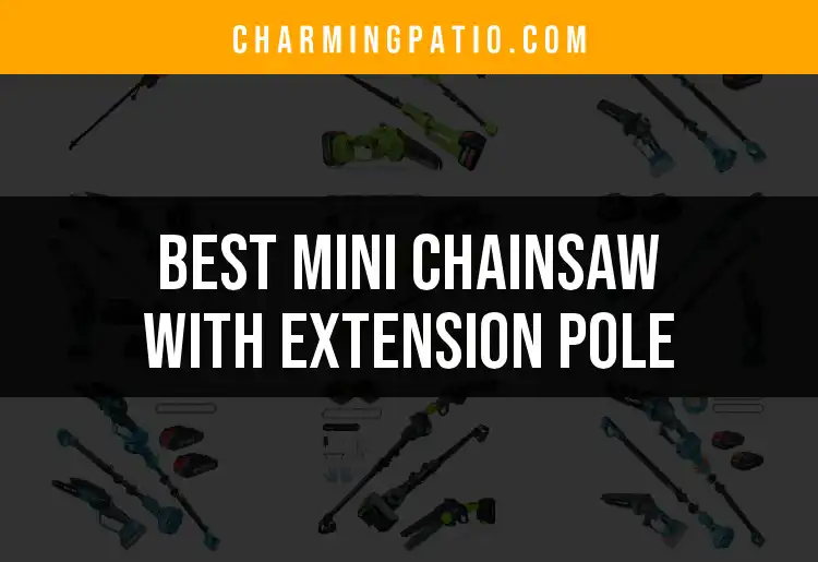 Top 10 Mini Chainsaws with Extension Pole for Effortless Trimming