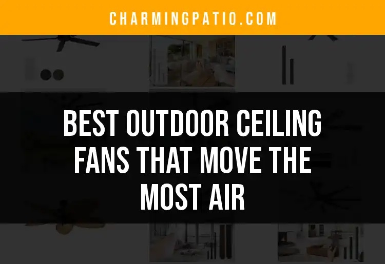 14 Outdoor Ceiling Fans That Move the Most Air