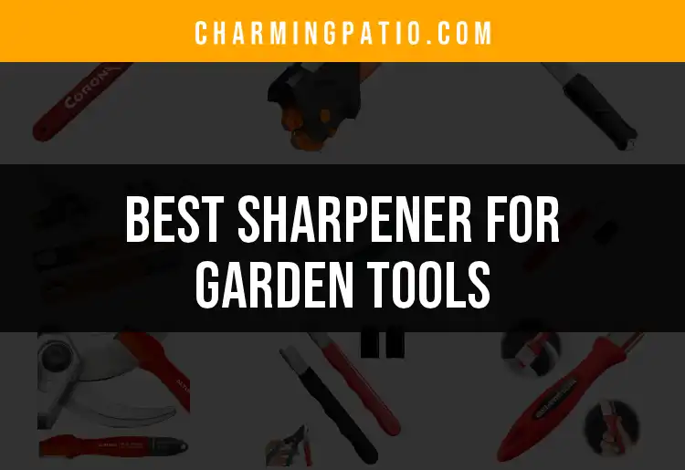 11 Best Sharpeners for Garden Tools to Keep Your Gear Sharp featured