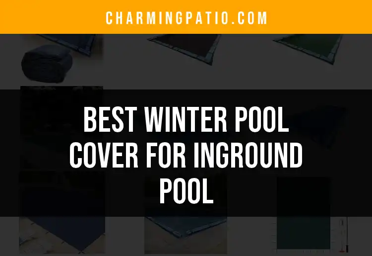 12 Best Winter Pool Covers For Your Inground Pool